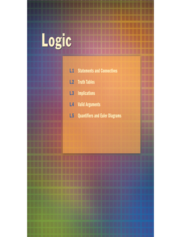 L.1 Statements and Connectives L.2 Truth Tables L.3 Implications L.4 Valid Arguments L.5 Quantifiers and Euler Diagrams L.1 STATEMENTS and CONNECTIVES 1