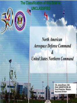 COL James Brown, USA Chief, USNORTHCOM J34 Force Protection / Mission Assurance Division UNCLASSIFIEDUNCLASSIFIED Overview
