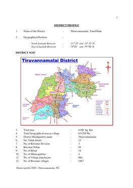 1 DISTRICT PROFILE 1. Name of the District : Thiruvannamalai, Tamilnadu 2. Geographical Position : DISTRICT MAP 3. Total A
