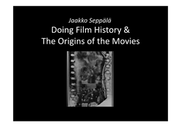 Doing Film History & the Origins of the Movies