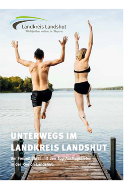 UNTERWEGS IM LANDKREIS LANDSHUT Der Freizeitführer Mit Den Top-Ausflugszielen in Der Region Landshut