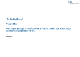 HS2 Context Report Prepared for the London Borough of Hammersmith & Fulham and Old Oak & Park Royal Development Corpora