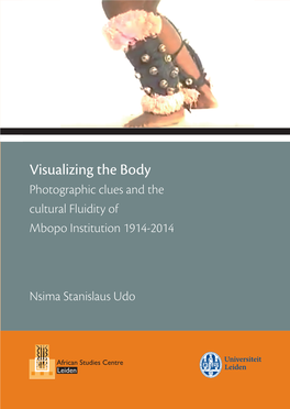 Visualizing the Body Visualizing the Body Photographic Clues and the Cultural Fluidity of Mbopo Institution 1914-2014