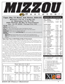 Big 12 News and Notes 2004-05 2004-05 Schedule Date Opponent Time/ Res TV Missouri (15-15, 7-9 Big 12) EXHIBITION SEASON Vs