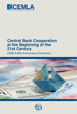 Central Bank Cooperation at the Beginning of the 21St Century CEMLA 60Th Anniversary Conference