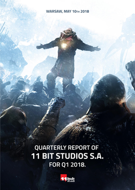 11 Bit Studios – Quaterly Report for Q1 2018