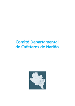 Comité Departamental De Cafeteros De Nariño 98 R ENOVACIÓN : C OMPROMISO C AFETERO I NFORME C OMITÉS D EPARTAMENTALES 99