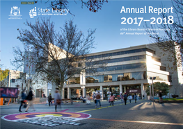 Annual Report 2017–2018 of the Library Board of Western Australia 66Th Annual Report of the Board 2017–2018 ANNUAL REPORT | PAGE STATE LIBRARY of WESTERN AUSTRALIA 2