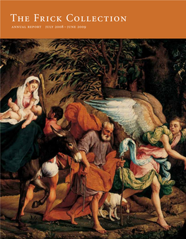 The Frick Collection Annual Report July 2008 – June 2009 the Frick Collection Annual Report July 2008 – June 2009