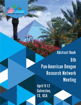 6Th Pan-American Dengue Research Network Meeting April 9-12 Galveston, TX, USA WELCOME to the 6TH PANDENGUE NET MEETING in GALVESTON, TX!