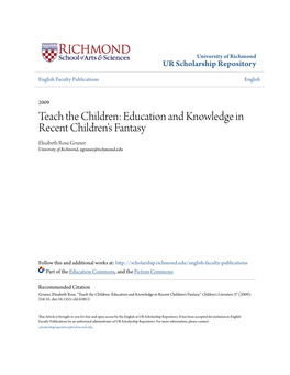 Education and Knowledge in Recent Children's Fantasy Elisabeth Rose Gruner University of Richmond, Egruner@Richmond.Edu