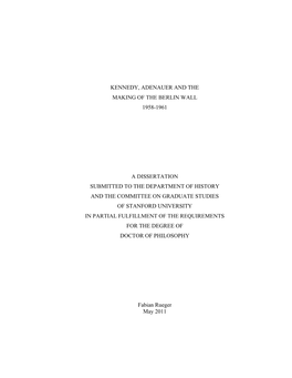 Kennedy, Adenauer and the Making of the Berlin Wall 1958-1961 a Dissertation Submitted to the Department of History and the Comm