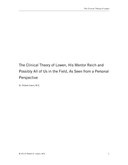 The Clinical Theory of Lowen, His Mentor Reich and Possibly All of Us in the Field, As Seen from a Personal Perspective