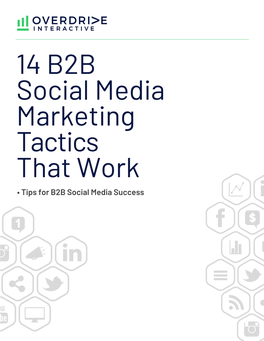 14 B2B Social Media Marketing Tactics That Work • Tips for B2B Social Media Success Your Social Community and Encouraging the Share