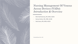 Nursing Management of Venous Access Devices (Vads): Introduction & Overview