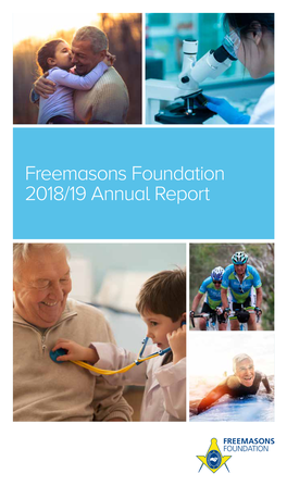 Freemasons Foundation 2018/19 Annual Report Chairman’S Report