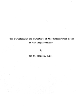 The Stratigraphy and Structure of the Carboniferous Hocks of the Omagh Syncline by Ian M, Simpson, B.Sc