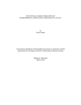 FUNCTIONAL CHARACTERIZATION of SCHIZOPHRENIA-ASSOCIATED VARIATION in CACNA1C by Nicole Eckart a Dissertation Submitted to Johns