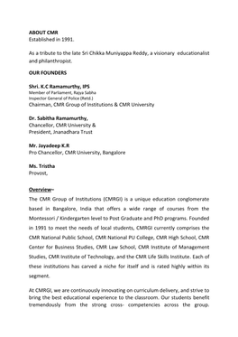 ABOUT CMR Established in 1991. As a Tribute to the Late Sri Chikka Muniyappa Reddy, a Visionary Educationalist and Philanthro