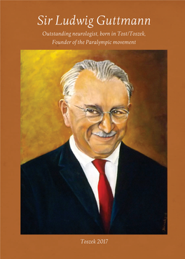 Sir Ludwig Guttmann Outstanding Neurologist, Born in Tost/Toszek, Founder of the Paralympic Movement