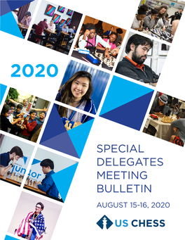 SPECIAL DELEGATES MEETING BULLETIN AUGUST 15-16, 2020 US CHESS MISSION Empower People, Enrich Lives, and Enhance Communities Through Chess