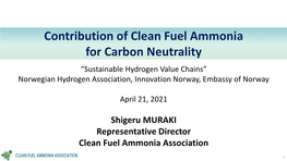 Contribution of Clean Fuel Ammonia for Carbon Neutrality “Sustainable Hydrogen Value Chains” Norwegian Hydrogen Association, Innovation Norway, Embassy of Norway