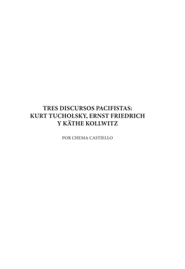 Tres Discursos Pacifistas: Kurt Tucholsky, Ernst Friedrich Y Käthe Kollwitz