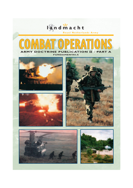 ARMY DOCTRINE PUBLICATION II - PART a FUNDAMENTALS COMBAT OPERATIONS Royal Netherlands Army COMBAT OPERATIONS