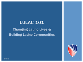 LULAC 101 Changing Latino Lives & Building Latino Communities