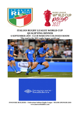 ITALIAN RUGBY LEAGUE WORLD CUP QUALIFYING DINNER 6 SEPTEMBER 2019 - CLUB MARCONI COLOSSEO ROOM ‘The Road to the 2021 Rugby League World Cup’