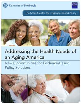 Addressing the Health Needs of an Aging America New Opportunities for Evidence-Based Policy Solutions