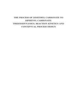 THE PROCESS of DIMETHYL CARBONATE to DIPHENYL CARBONATE: THERMODYNAMICS, REACTION KINETICS and CONCEPTUAL PROCESS DESIGN Samenstelling Promotiecommissie