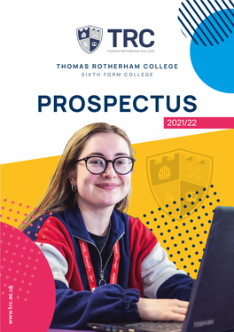 PROSPECTUS 2021/22 WELCO ME It Is My Great Honour and Pleasure to Welcome You to Thomas Rotherham College!