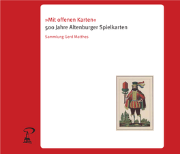 Mit Offenen Karten« 500 Jahre Altenburger Spielkarten
