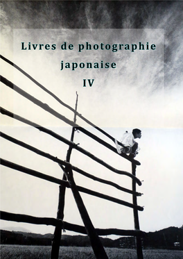 Livres De Photographie Japonaise IV CE CATALOGUE a ETE CONÇU PAR LA LIBRAIRIE CHLOÉ ET DENIS OZANNE ET TISSATO NAKAHARA