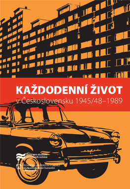 KAŽDODENNÍ ŽIVOT V Československu 1945/48–1989