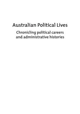 Australian Political Lives Chronicling Political Careers and Administrative Histories