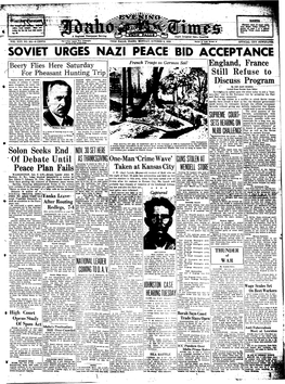 SOVIET URGES NAZI PEACE BID ACCEPTANCE Beery Flies Here Saturday French Troops on Gennadi Soil" England, France for Pheasant Hunting Trip Still Refuse To