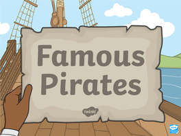 Famous Pirates Powerpoint