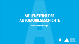 MEILENSTEINE DER AUTOMOBILGESCHICHTE Mein Traumdesign AUTODESIGN