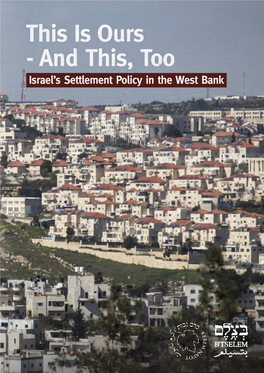 This Is Ours and This, Too: Israel's Settlement Policy in the West Bank