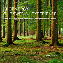 Bioenergy the Swedish Experience How Bioenergy Became the Largest Energy Source in Sweden