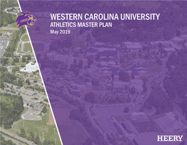 WESTERN CAROLINA UNIVERSITY ATHLETICS MASTER PLAN May 2019 Western Carolina University | Athletics Master Plan | April 2019 TABLE of CONTENTS