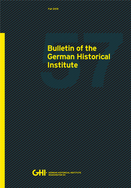 Bulletin of the German Historical Institute | 57 Bulletin of the German Historical Institute Fall 2015