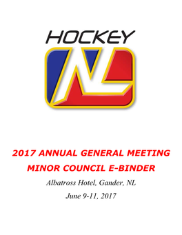 2017 ANNUAL GENERAL MEETING MINOR COUNCIL E-BINDER Albatross Hotel, Gander, NL