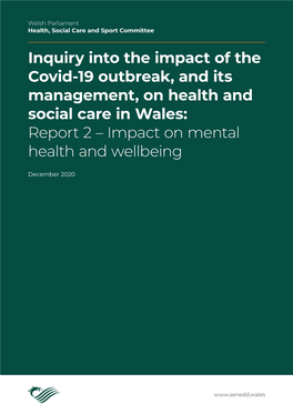 Inquiry Into the Impact of the Covid-19 Outbreak, and Its Management, on Health and Social Care in Wales: Report 2 – Impact on Mental Health and Wellbeing