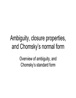 Ambiguity, Closure Properties, and Chomsky's Normal Form