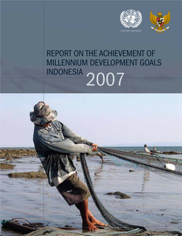 REPORT on the ACHIEVEMENT of MILLENNIUM DEVELOPMENT GOALS INDONESIA 2007 Photo Credits