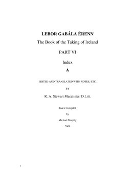 LEBOR GABÁLA ÉRENN the Book of the Taking of Ireland PART VI Index A