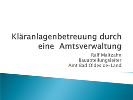 Ralf Maltzahn Bauabteilungsleiter Amt Bad Oldesloe-Land  11.500 Einwohner in 9 Gemeinden (Bis 1978 14 Gemeinden)